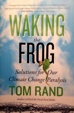 * Waking the Frog by Tom Rand is an excellent book that lays out our climate challenges and solutions.