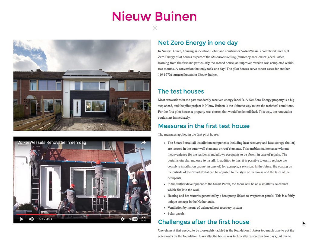 * After completing a few pilot homes in Nieuw Buinen, contractors got to the point where they could install a net-zero retrofit on a home in just one day! See: www.energiesprong.eu