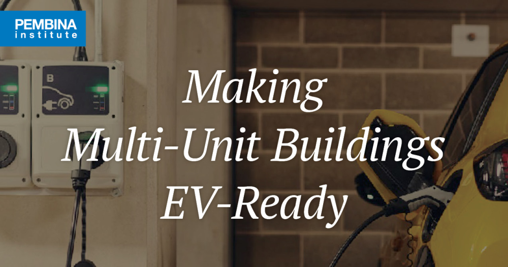 Making MultiUnit Buildings EVReady Pembina Institute