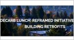 Banner for Decarb Lunch: Reframed Initiative: Optimizing Deep Building Retrofits