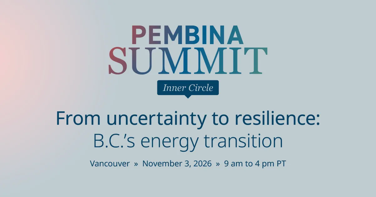 Pembina Summit Inner Circle From uncertainty to resilience: B.C.'s energy transition