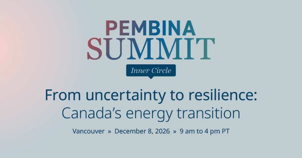 Pembina Summit Inner Circle From uncertainty to resilience: Canada's energy transition