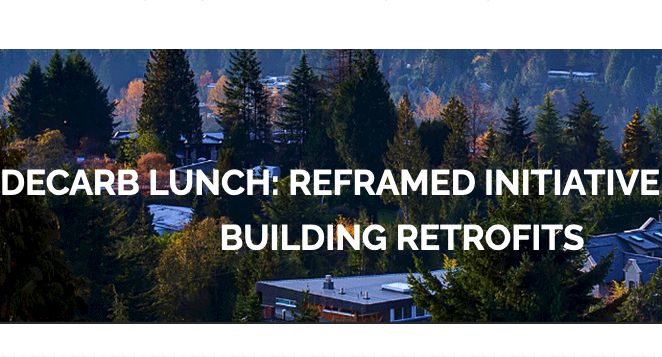 Banner for Decarb Lunch: Reframed Initiative: Optimizing Deep Building Retrofits