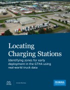 Cover of Locating Charging Stations: Identifying zones for early deployment in the GTHA using real-world truck data report