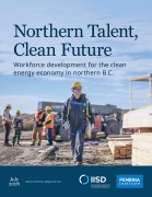 Report cover: Northern Talent, Clean Future: Workforce development for the clean energy economy in northern British Columbia